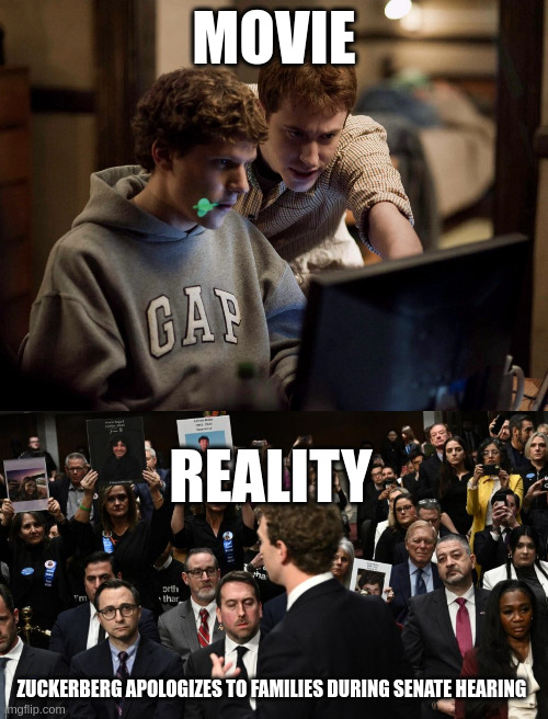 Zuckerberg apologizes to families during Senate hearing | MOVIE; REALITY; ZUCKERBERG APOLOGIZES TO FAMILIES DURING SENATE HEARING | image tagged in social media | made w/ Imgflip meme maker