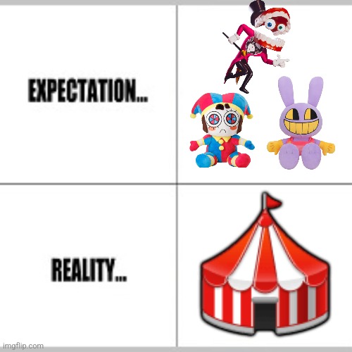 Expection VS Reality - Digital Circus edition | 🎪 | image tagged in expectation vs reality,little big awesome | made w/ Imgflip meme maker