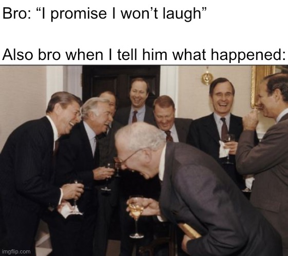 *Bro holding in laughter* “So, you know how I—“  “BAHAHAHA—“ | image tagged in memes,laughing men in suits,funny,funny memes,relatable,relatable memes | made w/ Imgflip meme maker