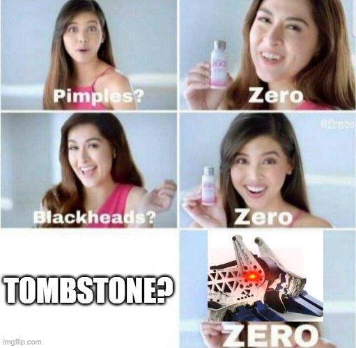 Pimples, Zero! | TOMBSTONE? | image tagged in pimples zero | made w/ Imgflip meme maker