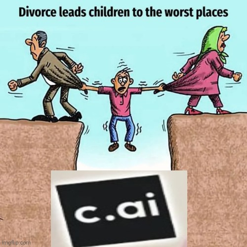 NOOOOOO | image tagged in divorce leads children to the worst places | made w/ Imgflip meme maker