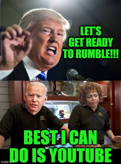 The Debates are On | LET’S GET READY TO RUMBLE!!! BEST I CAN DO IS YOUTUBE | image tagged in donald trump,pawn stars best i can do | made w/ Imgflip meme maker