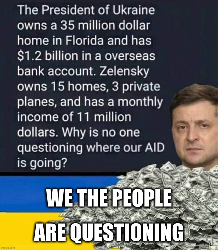War Scams | ARE QUESTIONING; WE THE PEOPLE | image tagged in ukraine,war,crime,we spent much money on that,politicians suck,corrupt | made w/ Imgflip meme maker