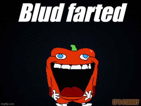 Blud farted; IT'S STANKY | made w/ Imgflip meme maker