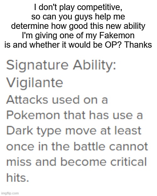 I don't play competitive, so can you guys help me determine how good this new ability I'm giving one of my Fakemon is and whether it would be OP? Thanks | image tagged in pokemon | made w/ Imgflip meme maker