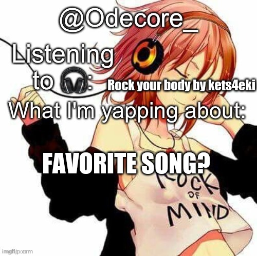 Another announcement | Rock your body by kets4eki; FAVORITE SONG? | image tagged in odecore_'s temp | made w/ Imgflip meme maker