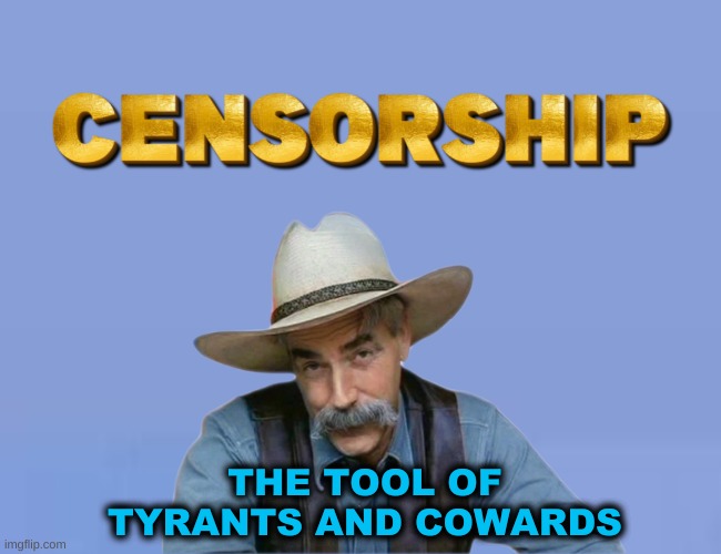 Censorship is a Crime | THE TOOL OF TYRANTS AND COWARDS | image tagged in special kind of extra,special kind of stupid,censorship,tyranny,cowards,free speech | made w/ Imgflip meme maker