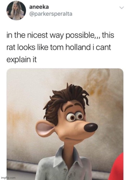 I see it and now I can’t unsee it | image tagged in flushed away,tom holland,mouse,rat | made w/ Imgflip meme maker