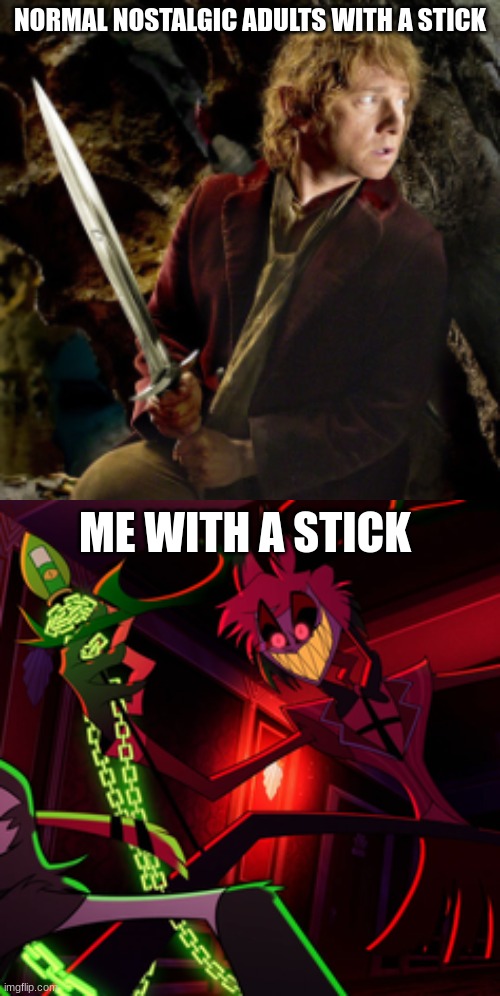 You underevolved MAGGOTS. My power far exceeds yours! | NORMAL NOSTALGIC ADULTS WITH A STICK; ME WITH A STICK | image tagged in alastor hazbin hotel,nostalgia,stick,if you read this tag you are cursed | made w/ Imgflip meme maker