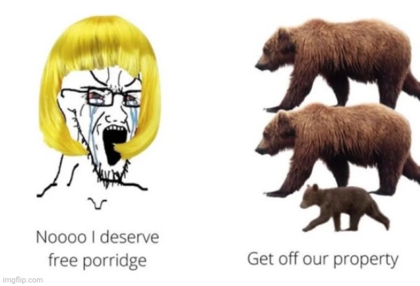 Goldilocks vs the 3 bears | image tagged in goldilocks,goldilocks and the 3 bears,reposts,repost,memes,bears | made w/ Imgflip meme maker