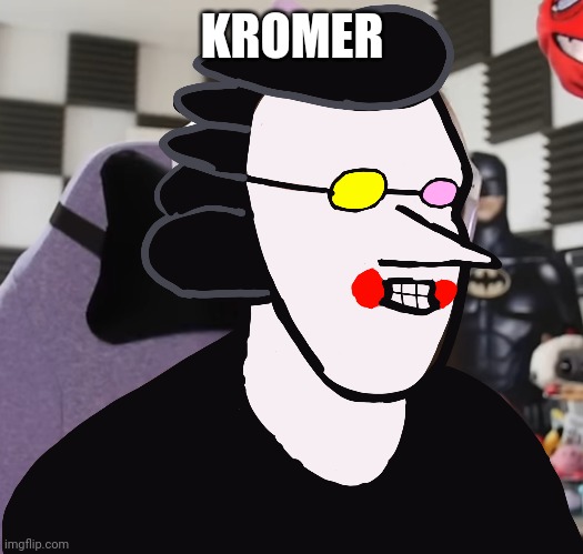 StanlyMOV said kromer | KROMER | made w/ Imgflip meme maker
