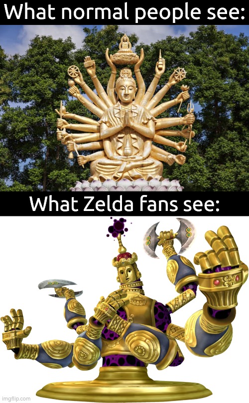 This is how Koloktos at home looks like. | What normal people see:; What Zelda fans see: | image tagged in memes,funny,koloktos,buddhist statue,the legend of zelda | made w/ Imgflip meme maker