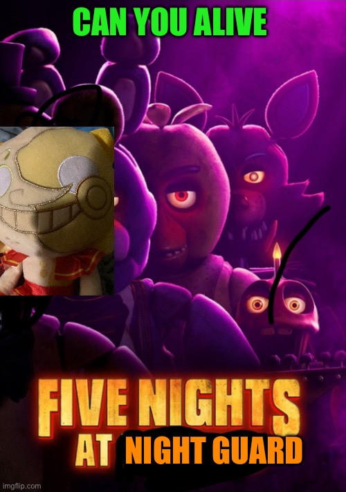 FNaF logo but blank name and face | CAN YOU ALIVE; NIGHT GUARD | image tagged in fnaf logo but blank name and face | made w/ Imgflip meme maker
