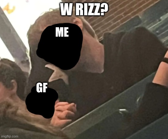 bitches were high fiving me saying w rizz lmao | W RIZZ? ME; GF | image tagged in rizz,grizzly bear,memes,girlfriend,funny memes | made w/ Imgflip meme maker