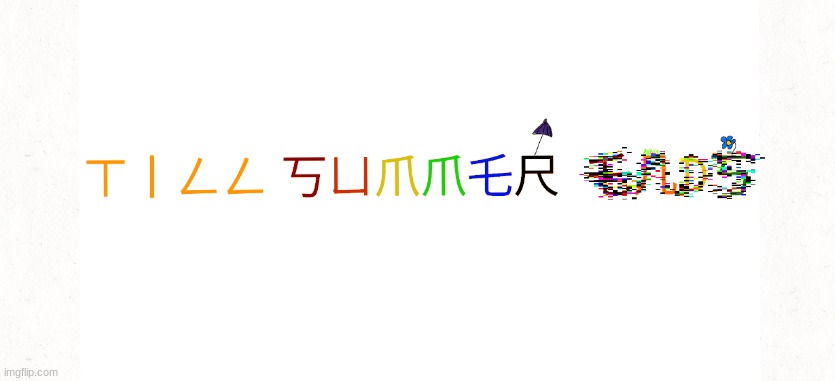 Till summer ends title | image tagged in drawings | made w/ Imgflip meme maker