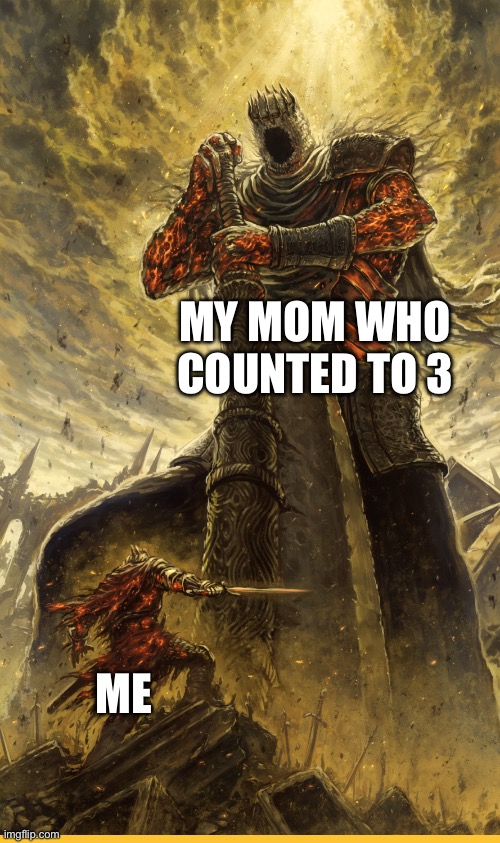 Oh no I’m in danger | MY MOM WHO COUNTED TO 3; ME | image tagged in fantasy painting,oh wow are you actually reading these tags | made w/ Imgflip meme maker