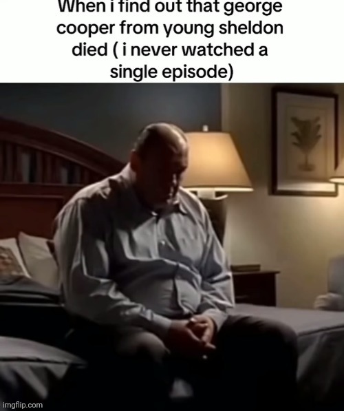Actually saw that episode | image tagged in sheldon cooper,dad,young sheldon,reposts,repost,memes | made w/ Imgflip meme maker
