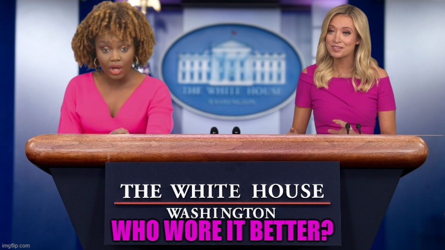 Who wore the Podium better | WHO WORE IT BETTER? | image tagged in press secretary,white house,who wore it better,maga,make america great again,public speaking | made w/ Imgflip meme maker