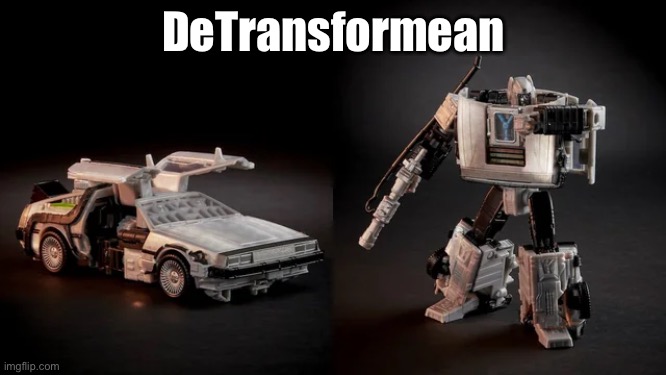 DeTransformean | DeTransformean | image tagged in delorean,transformers | made w/ Imgflip meme maker