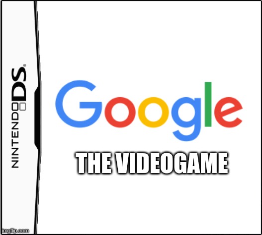 ah yes my favourite game: Google: The Videogame | THE VIDEOGAME | image tagged in nintendo ds game label,google,nintendo | made w/ Imgflip meme maker