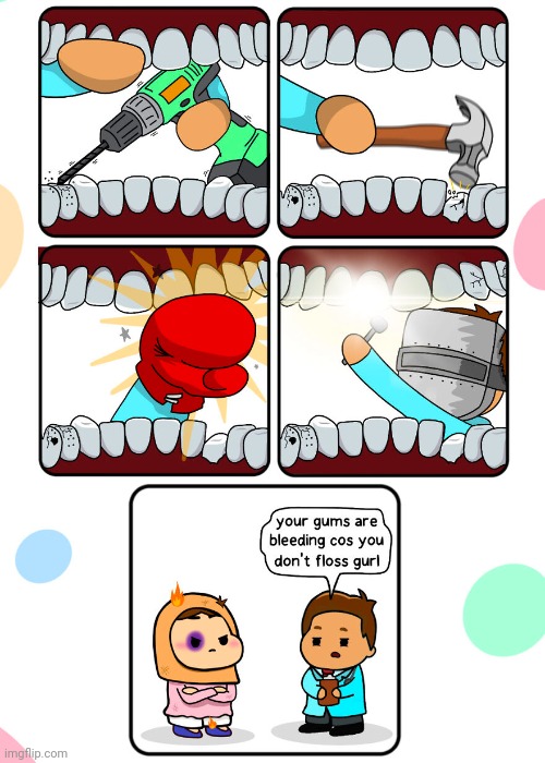 Teeth checkup | image tagged in gums,tooth,teeth,dentist,comics,comics/cartoons | made w/ Imgflip meme maker