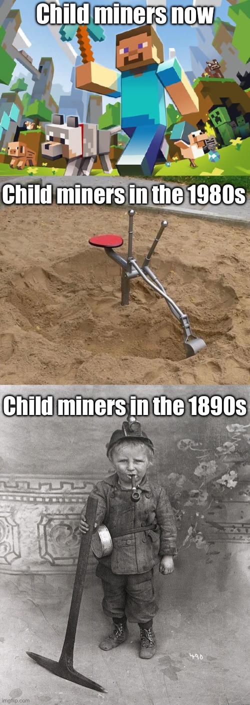 History of child labour in mining | Child miners now; Child miners in the 1980s; Child miners in the 1890s | image tagged in minecraft,kid coal miner child | made w/ Imgflip meme maker