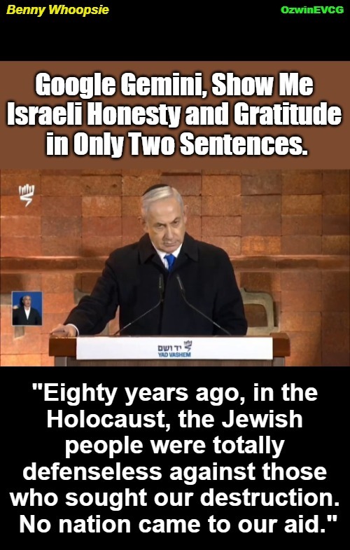 Benny Whoopsie | image tagged in benjamin netanyahu,rewriting history,speech,palestine,the only holocaust that matters,israel | made w/ Imgflip meme maker