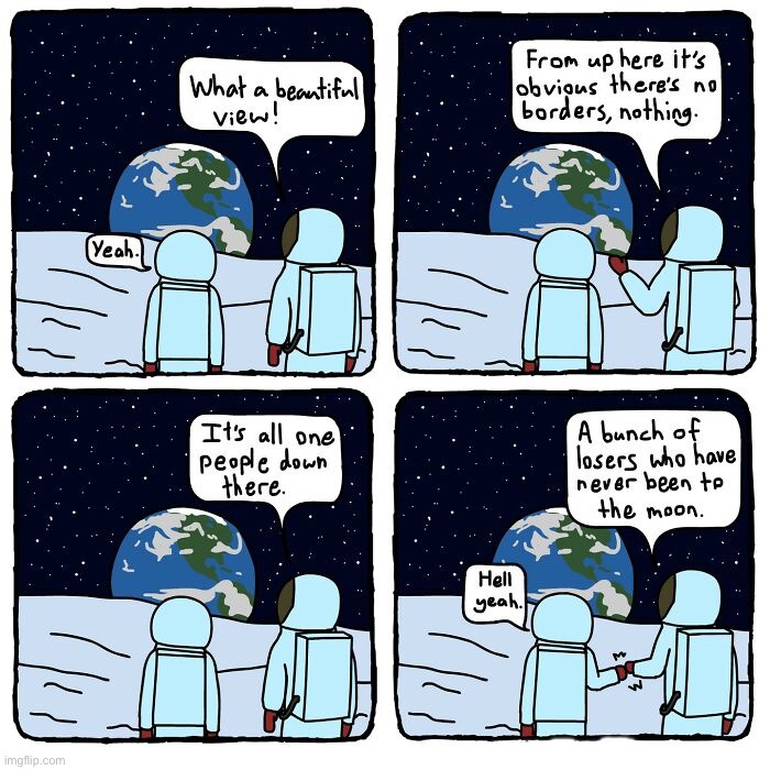 Literally on top of the world | image tagged in comics,earth,moon,memes,funny,astronaut | made w/ Imgflip meme maker