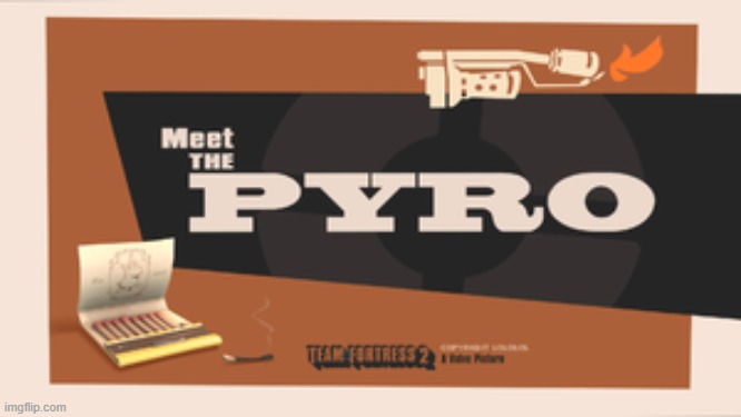 image tagged in meet the pyro | made w/ Imgflip meme maker