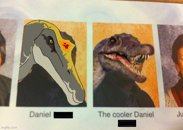 Hones I like the JP3 Spino design than the accurate one | image tagged in the cooler daniel,spino,jurassic park | made w/ Imgflip meme maker