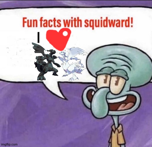 Squidward Loves Zekrom And Reshiram As A Couple Imgflip