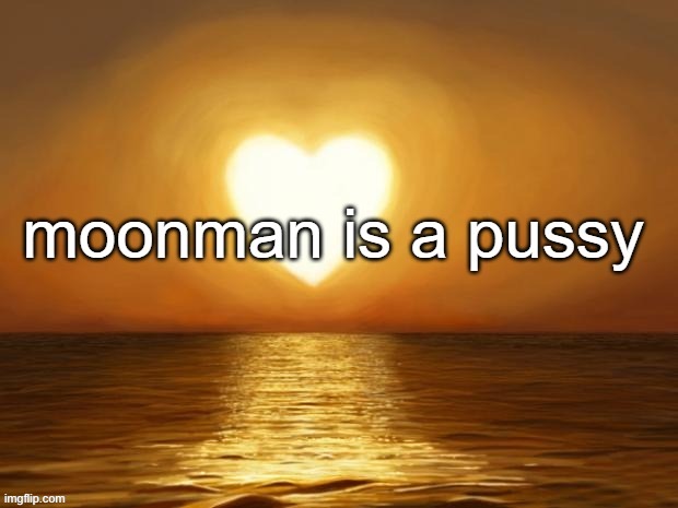 Moonman Is A Pussy Imgflip