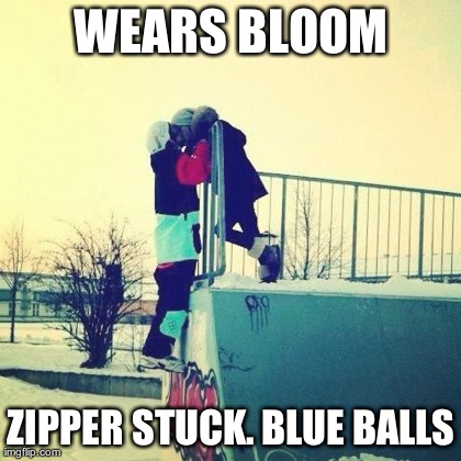 WEARS BLOOM ZIPPER STUCK. BLUE BALLS | made w/ Imgflip meme maker