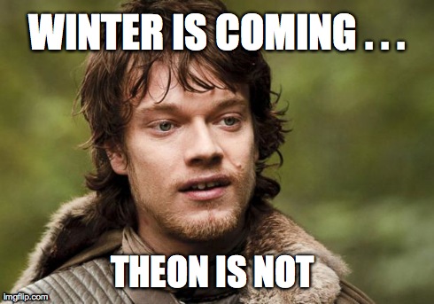 Winter Is Coming...Theon is Not | WINTER IS COMING . . . THEON IS NOT | image tagged in theon greyjoy,game of thrones,dickless,winter is coming | made w/ Imgflip meme maker
