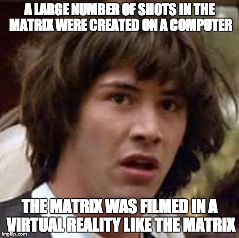 My friends realisation about The Matrix