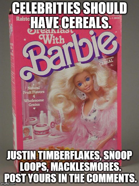 Celeb cereal. | CELEBRITIES SHOULD HAVE CEREALS. JUSTIN TIMBERFLAKES, SNOOP LOOPS, MACKLESMORES. POST YOURS IN THE COMMENTS. | image tagged in celebs,funny,memes | made w/ Imgflip meme maker
