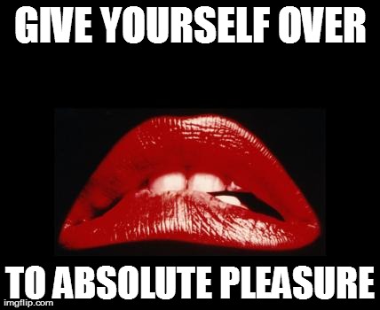 GIVE YOURSELF OVER TO ABSOLUTE PLEASURE | made w/ Imgflip meme maker