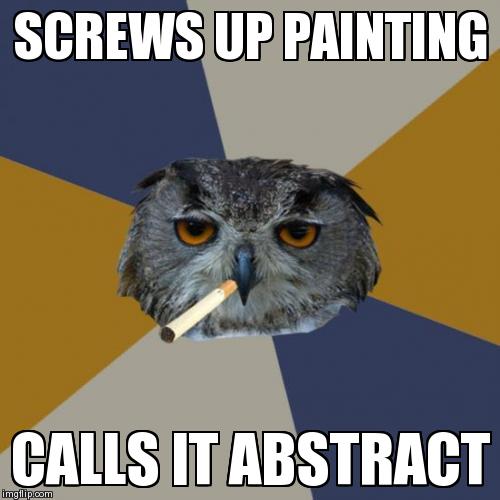 Art Student Owl Meme | image tagged in memes,art student owl | made w/ Imgflip meme maker