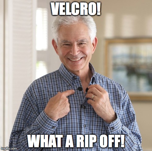 See What He Did There | VELCRO! WHAT A RIP OFF! | image tagged in funny,velcro,work,man,shoes | made w/ Imgflip meme maker