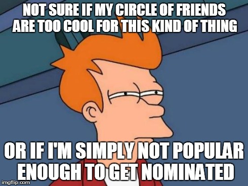 after not receiving a single nomination for the ice bucket challenge it made me wonder