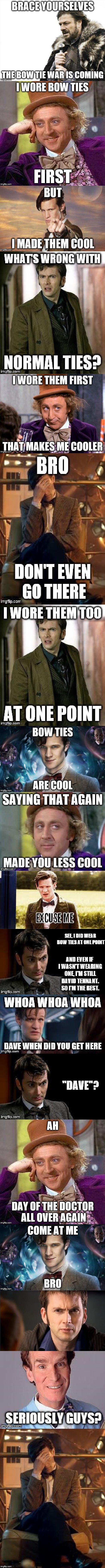 Bow Tie War | image tagged in doctor who,memes,funny | made w/ Imgflip meme maker