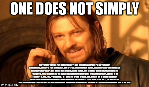 Who can read this? | ONE DOES NOT SIMPLY MAKE THIS TEXT SO SMALL THAT IT IS IMPOSSIBLE TO READ. IF YOUR READING IT THEN YOU ARE THE WORLD'S BIGGEST HACKER. EVEN  | image tagged in memes,one does not simply,small text,head | made w/ Imgflip meme maker