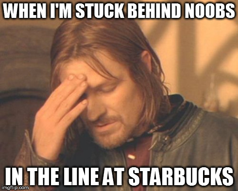 My face when.. | WHEN I'M STUCK BEHIND NOOBS IN THE LINE AT STARBUCKS | image tagged in memes,frustrated boromir,coffee,funny,true story | made w/ Imgflip meme maker
