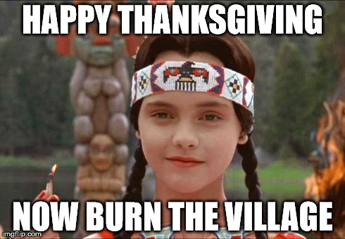 Happy thanksgiving | HAPPY THANKSGIVING NOW BURN THE VILLAGE | image tagged in happy thanksgiving,burn,addams family,wednesday addams,thanksgiving | made w/ Imgflip meme maker