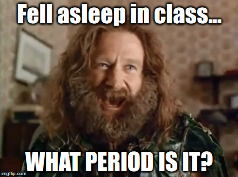 What Year Is It Meme | Fell asleep in class... WHAT PERIOD IS IT? | image tagged in memes,what year is it | made w/ Imgflip meme maker