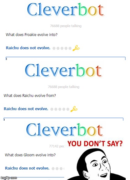 Not-so-intelligent conversations with an AI over Pokemon | D | image tagged in pokemon,cleverbot,you don't say | made w/ Imgflip meme maker