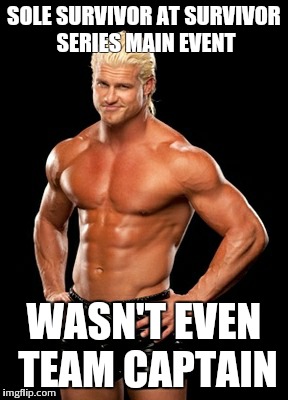 Dolph Ziggler Sells | SOLE SURVIVOR AT SURVIVOR SERIES MAIN EVENT WASN'T EVEN TEAM CAPTAIN | image tagged in memes,dolph ziggler sells | made w/ Imgflip meme maker