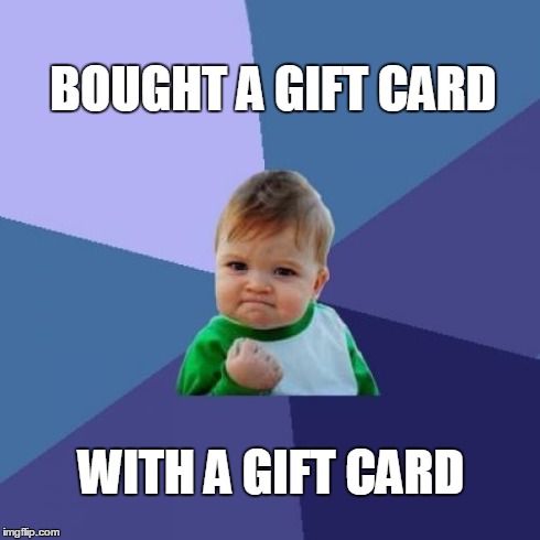 Success Kid | BOUGHT A GIFT CARD WITH A GIFT CARD | image tagged in memes,success kid | made w/ Imgflip meme maker