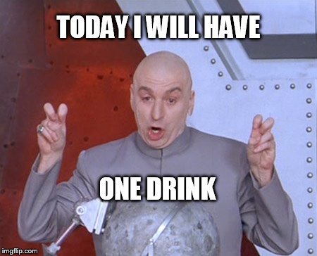 TODAY I WILL HAVE ONE DRINK | image tagged in quotations,dr evil | made w/ Imgflip meme maker
