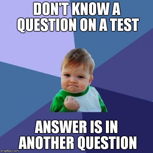 Success Kid | DON'T KNOW A QUESTION ON A TEST ANSWER IS IN ANOTHER QUESTION | image tagged in memes,success kid | made w/ Imgflip meme maker